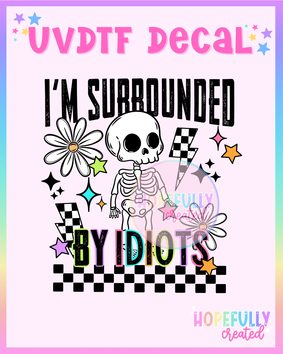 Surrounded by Idiots (Black) UVDTF Decal