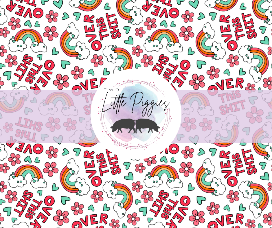 Printed Vinyl - Over This Sh*t - Rainbow
