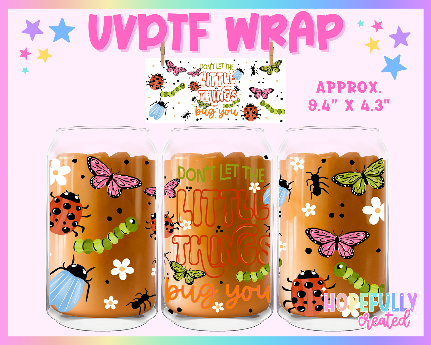 Don't let the little things bug you UVDTF Glass Can Wrap