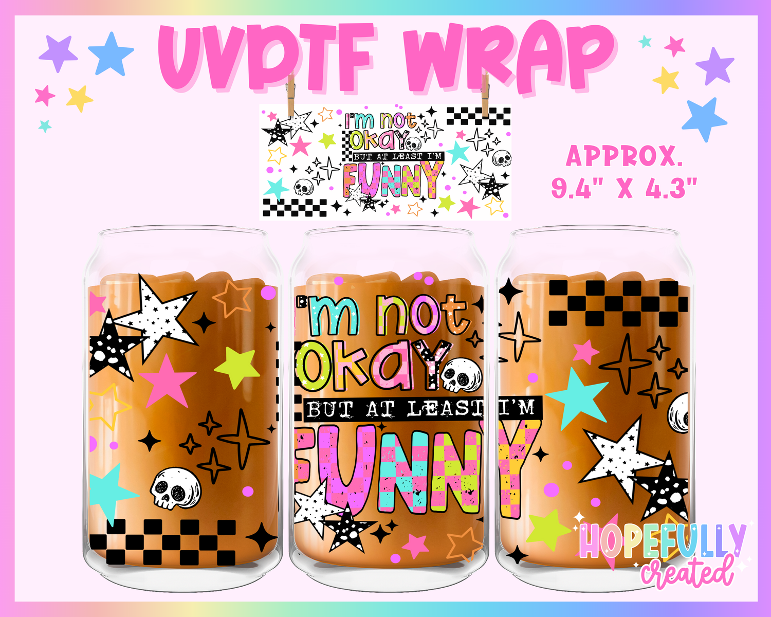 I'm not okay but I'm funny UVDTF Glass Can Wrap