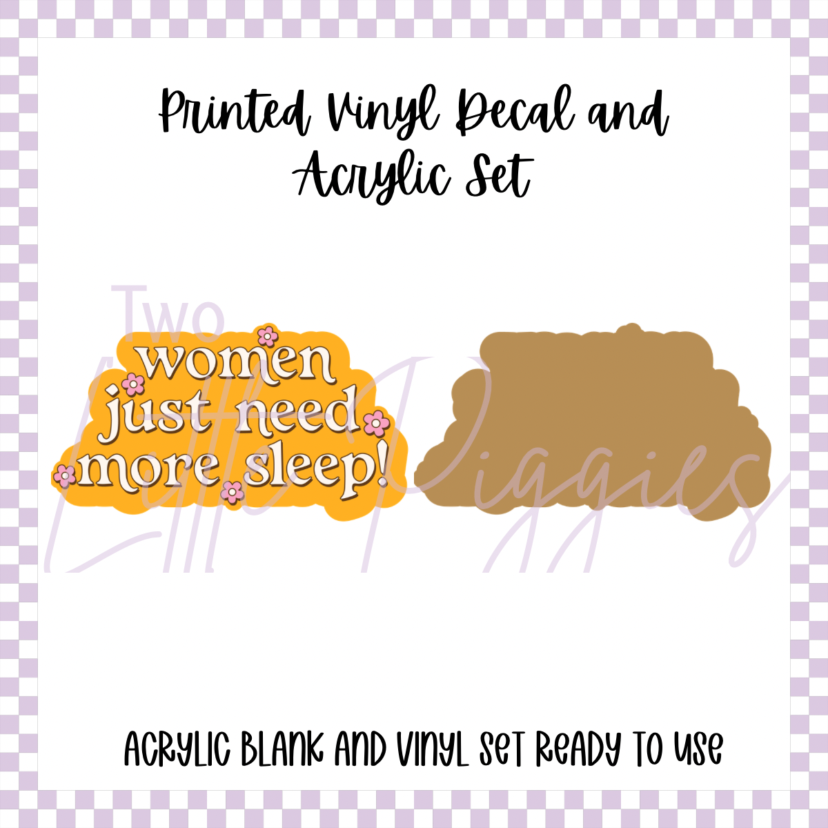 Printed Vinyl and Acrylic Set - Need More Sleep