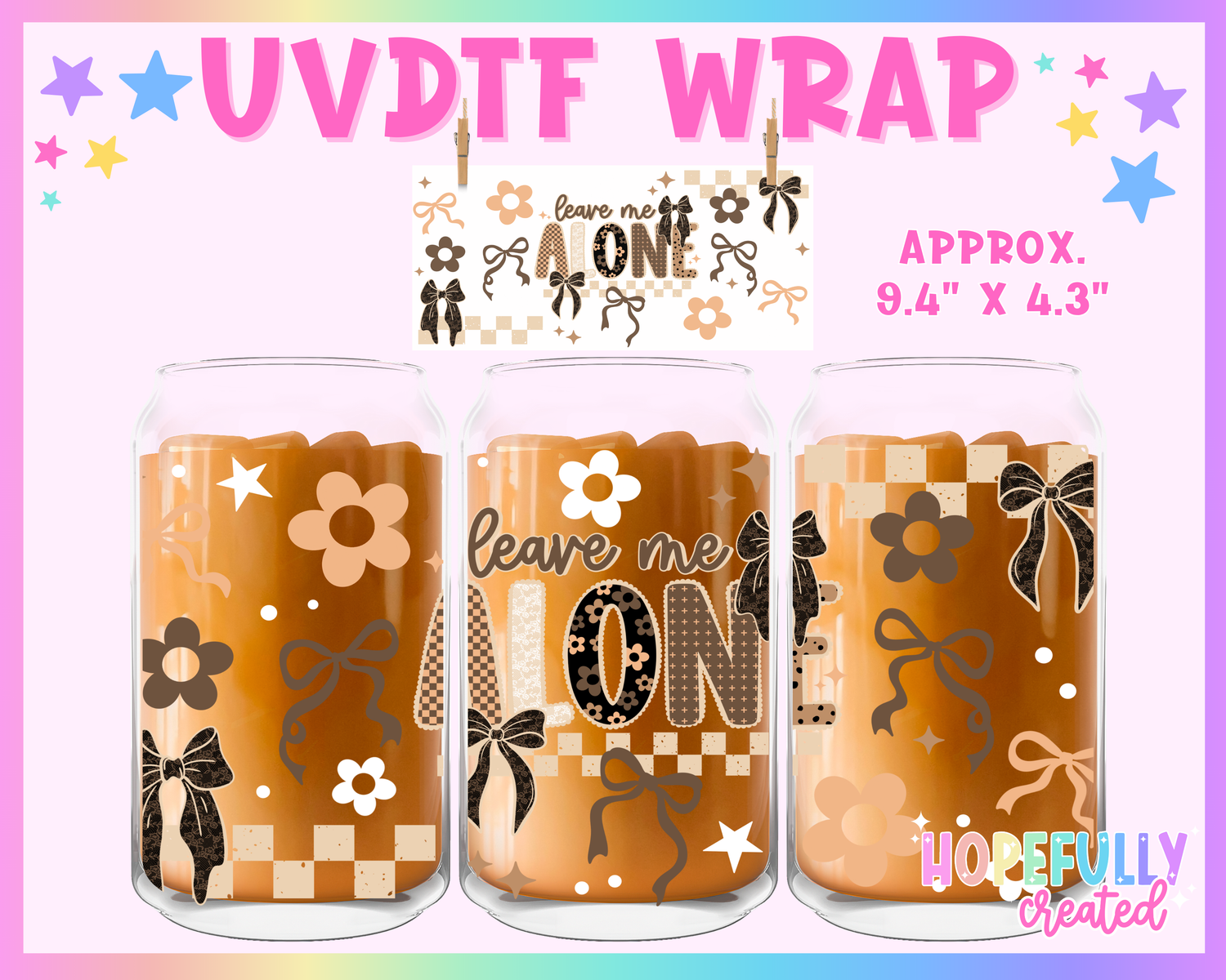 Leave Me Alone UVDTF Glass Can Wrap