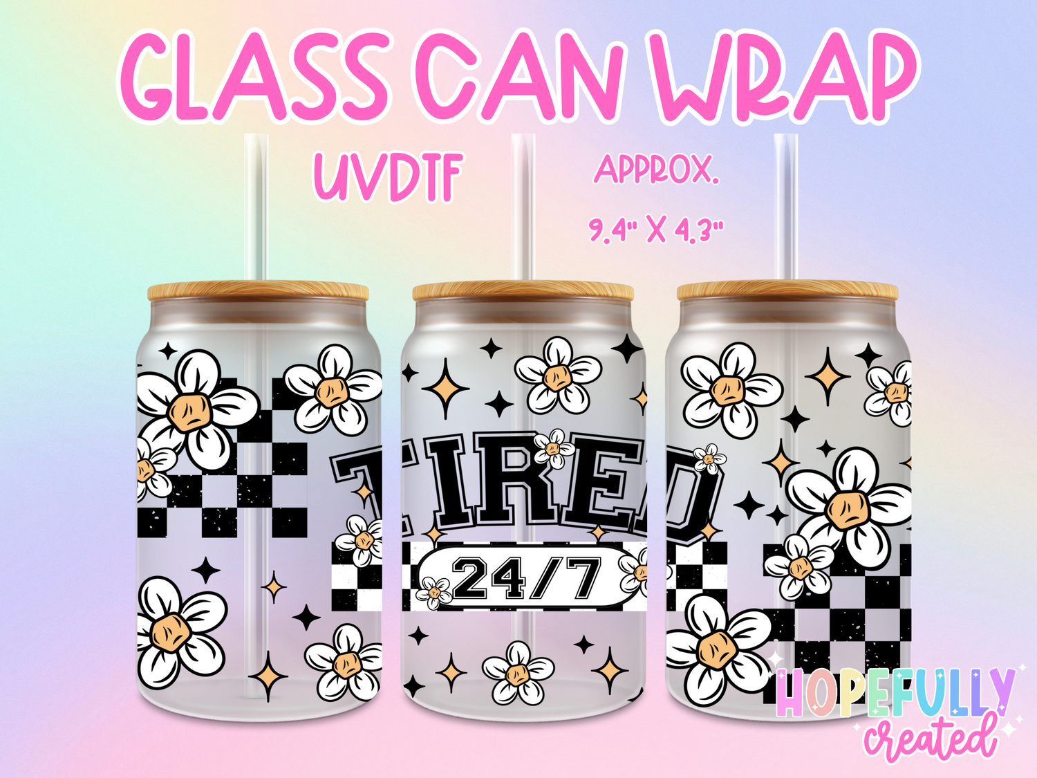 Tired 24/7 UVDTF Glass Can Wrap