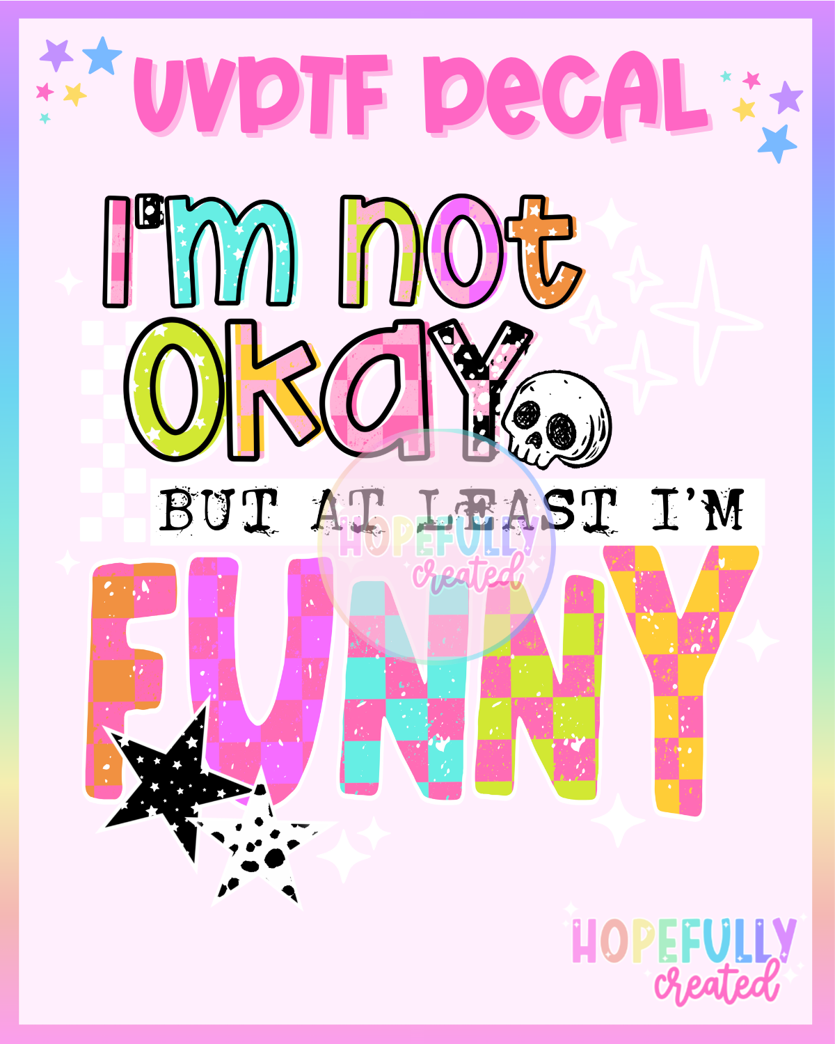 Im not ok but Im funny UVDTF Decal