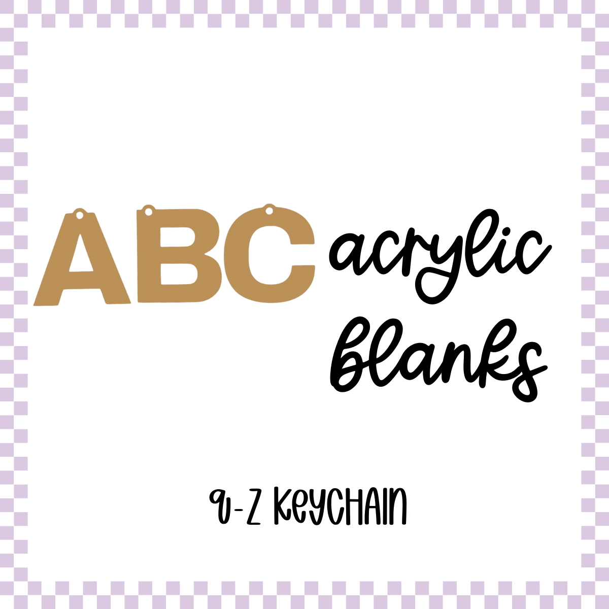 Acrylic Blanks - Q-Z (3pc)