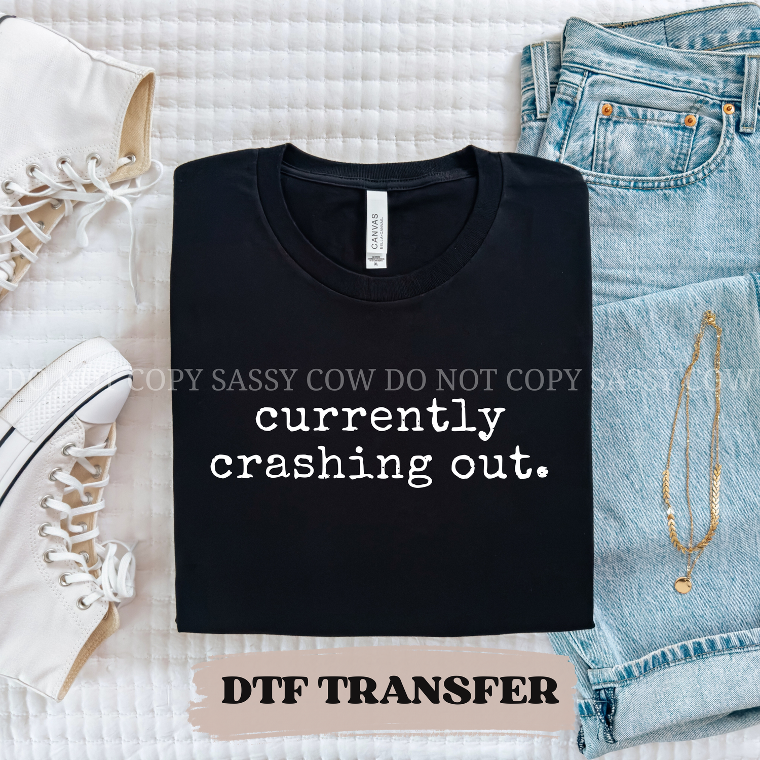 CURRENTLY CRASHING OUT - DTF TRANSFER 0263