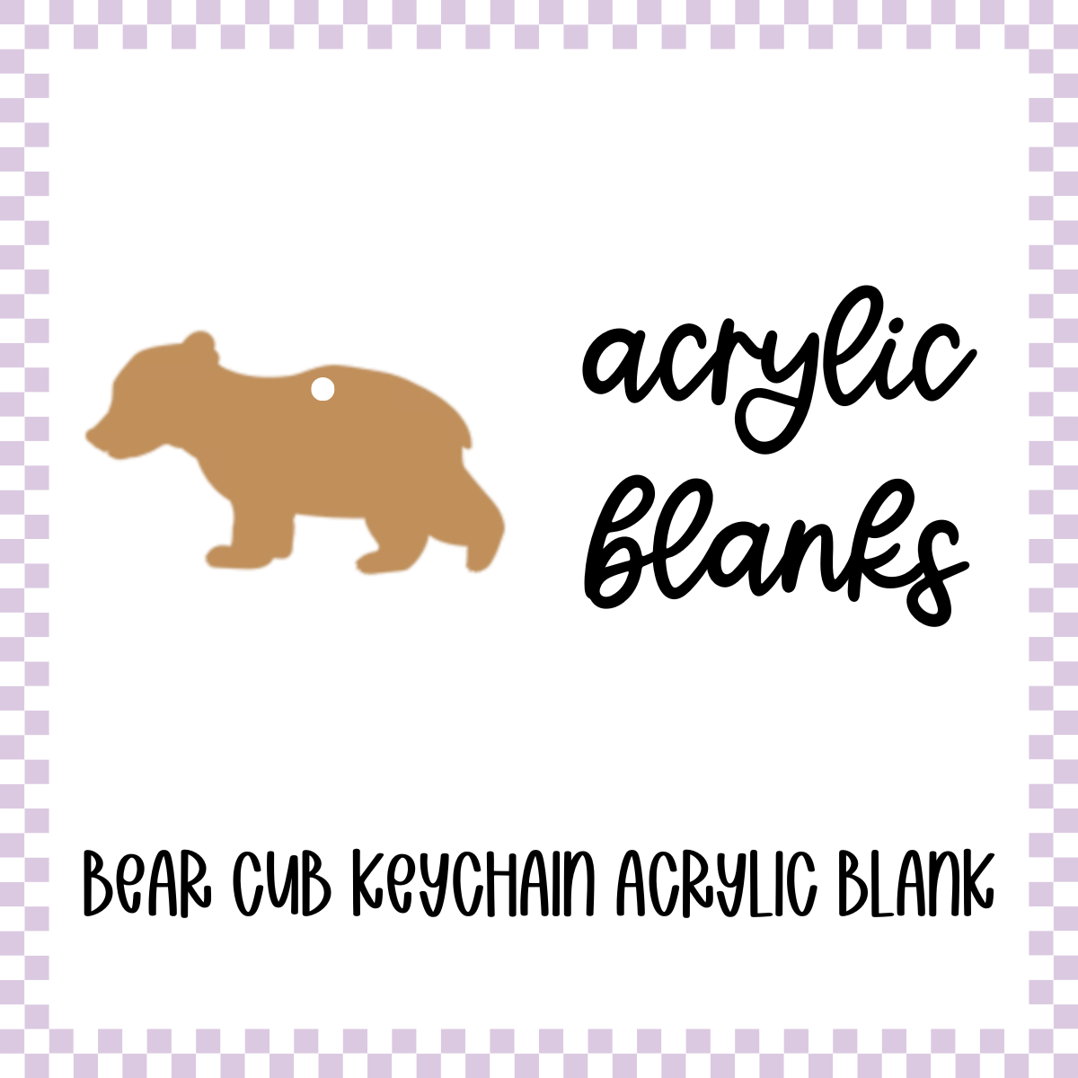 Acrylic Blank - Bear Cub Keychain Blanks (3pc)