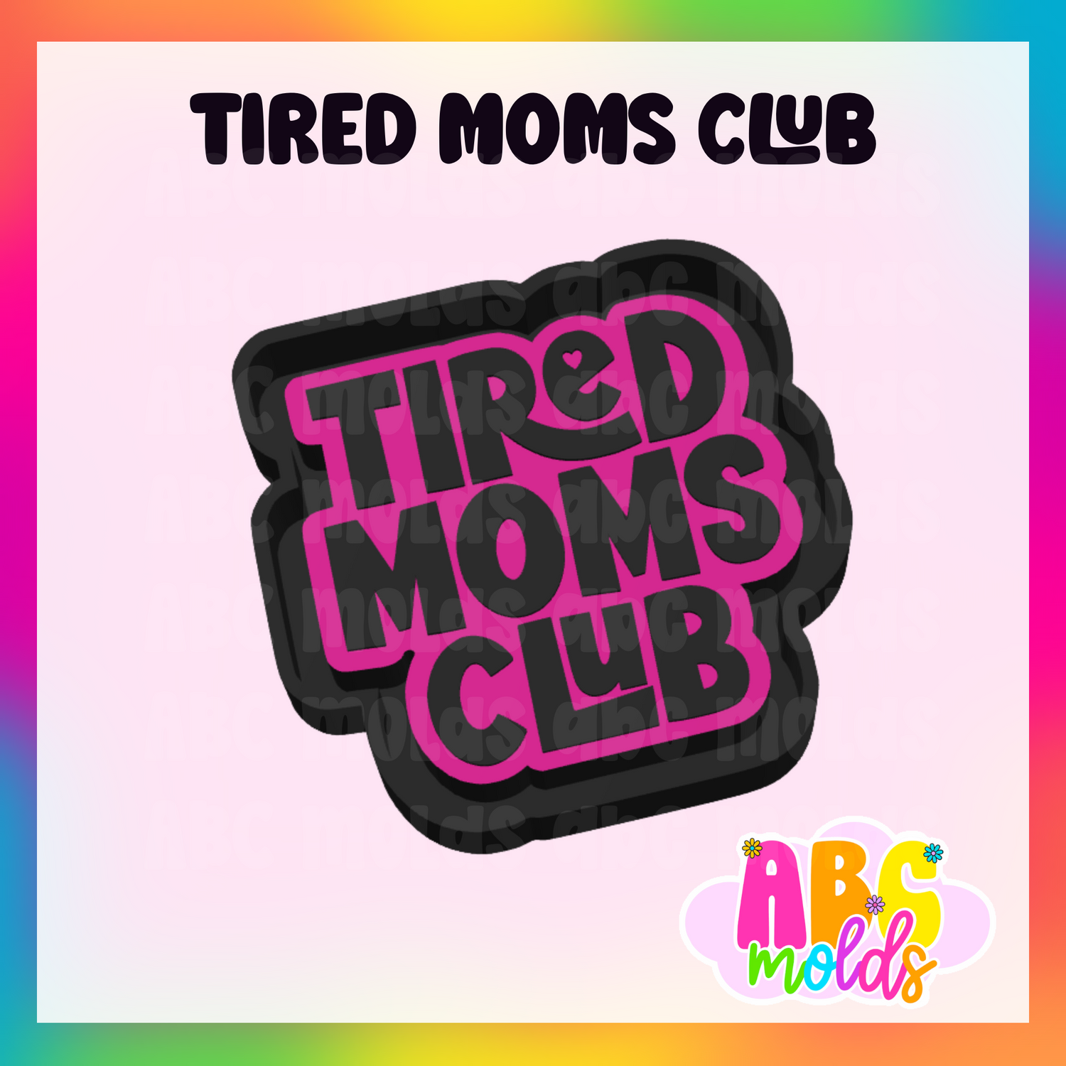 Tired moms club - Silicone Freshie Mold