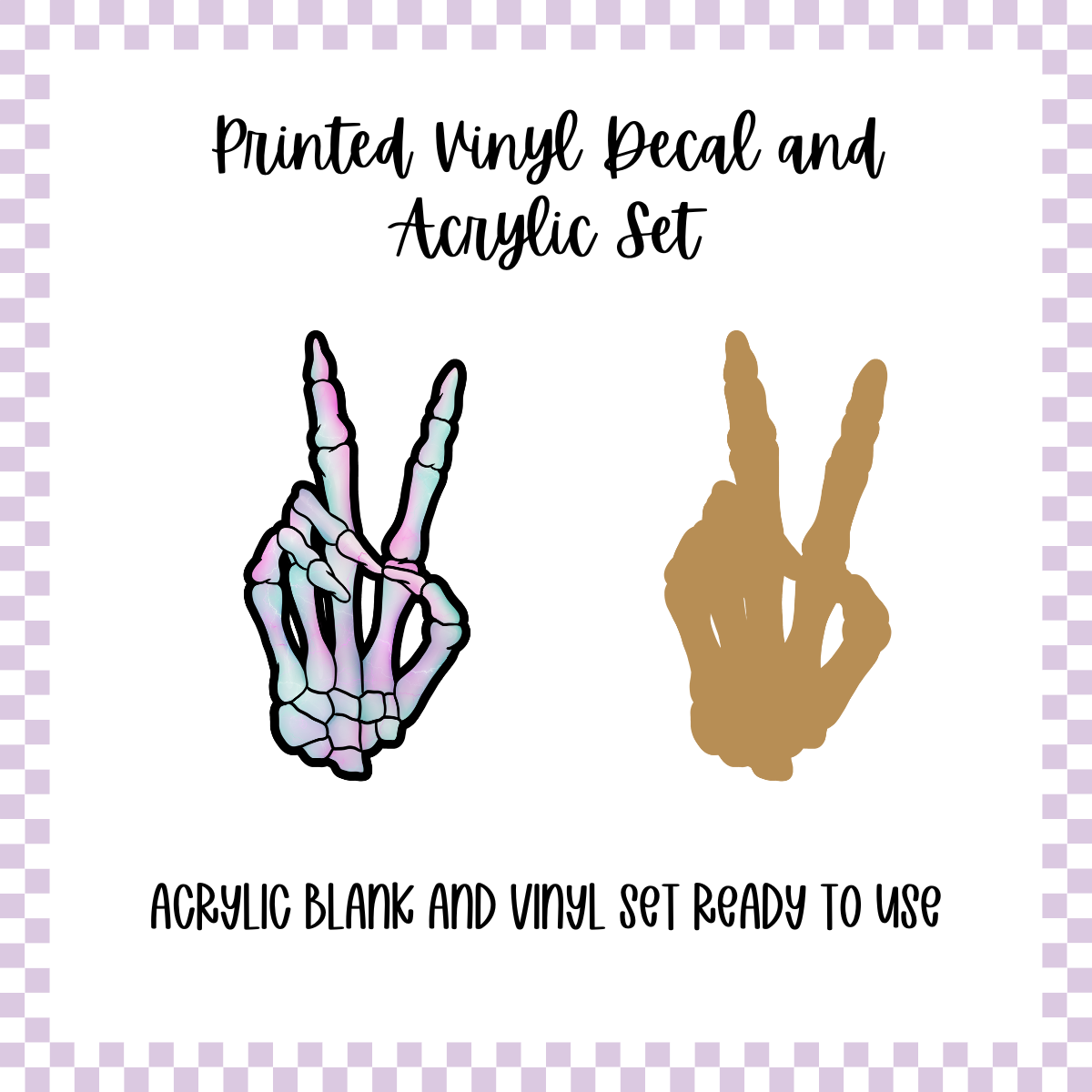 Printed Vinyl and Acrylic Set - Skelli Peace Hand