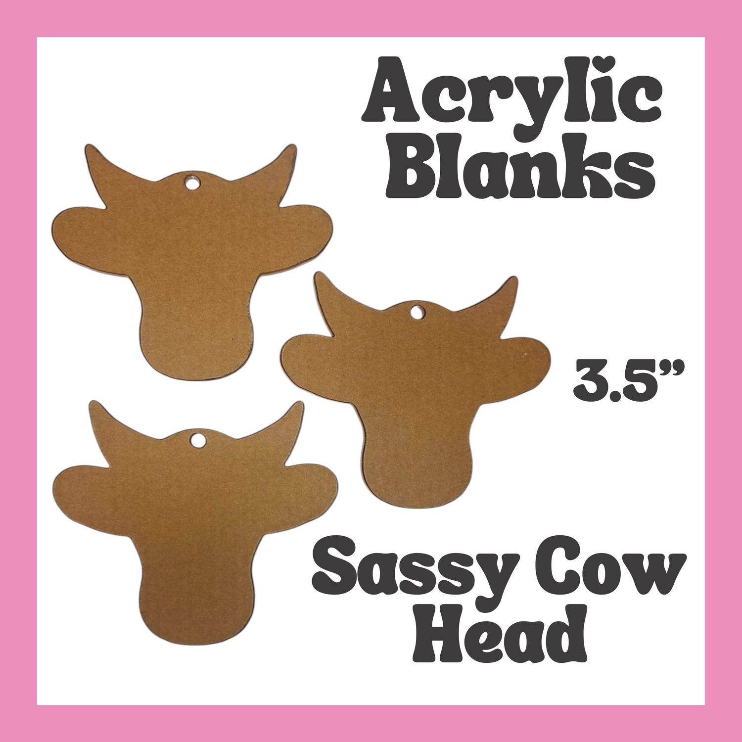 Sassy Cow Head Acrylic Blank 3pc