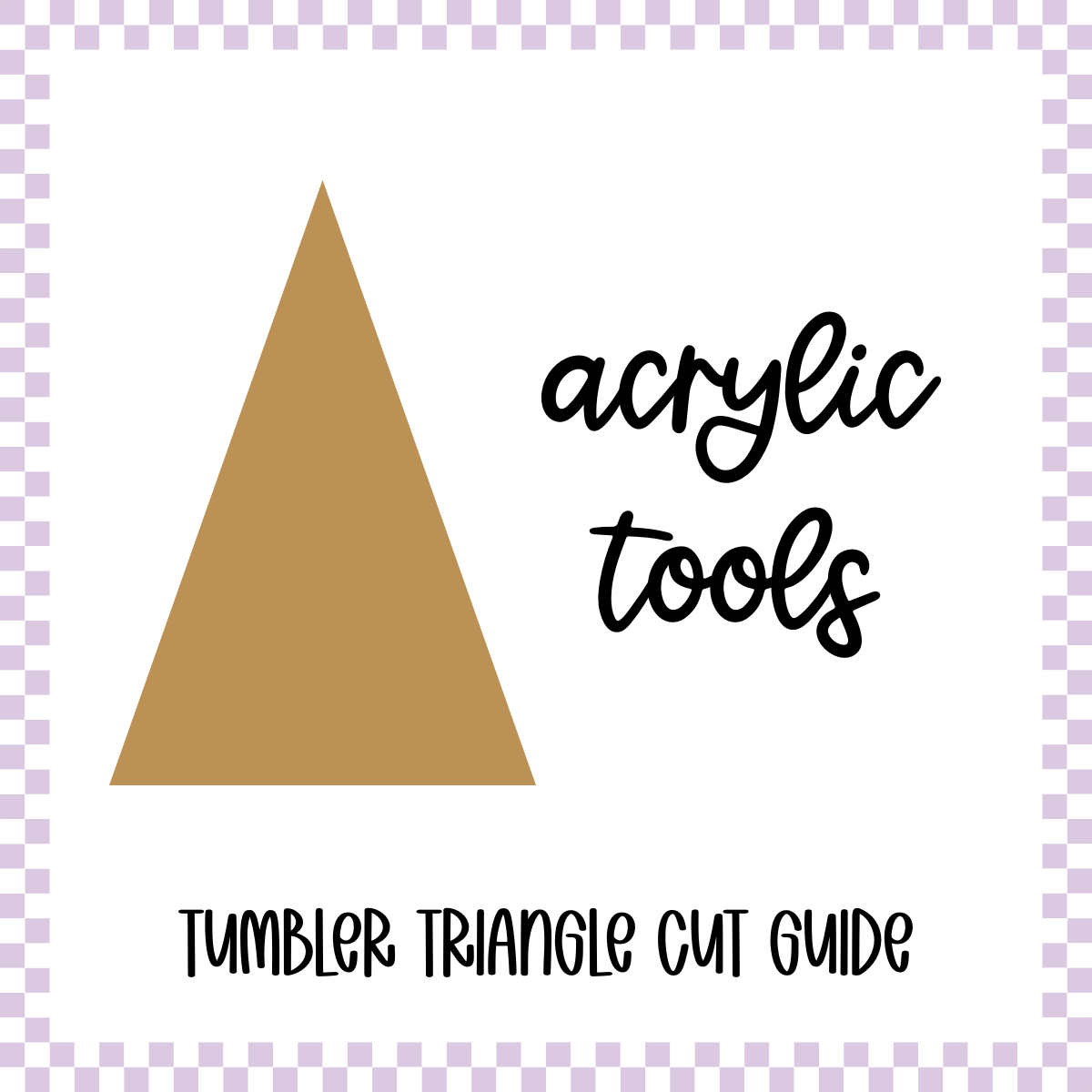 Acrylic Tools - Tumbler Triangle Cut Guide
