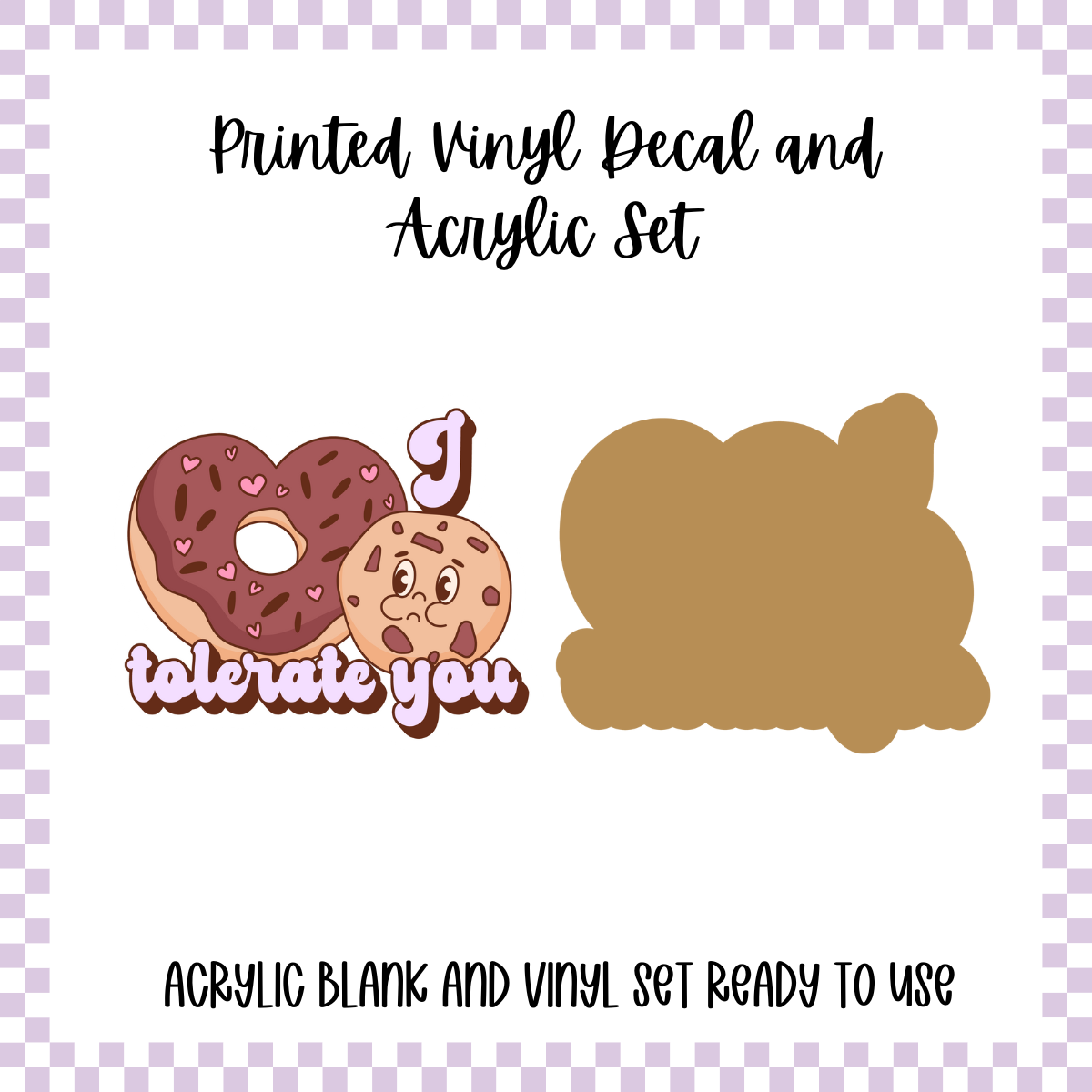 Printed Vinyl and Acrylic Set - Anti Valentine - I Tolerate You