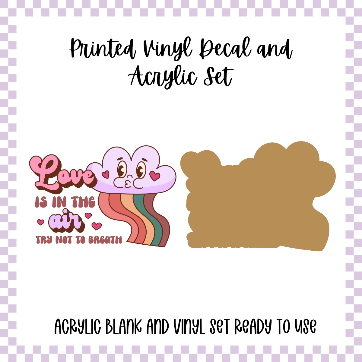 Printed Vinyl and Acrylic Set - Anti Valentine - Love is in the Air