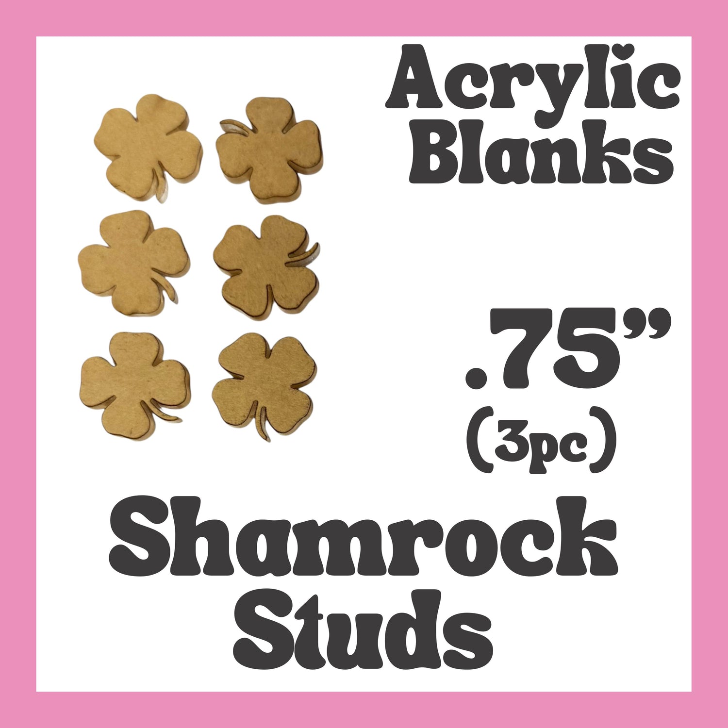 Shamrock Stud Acrylic Blank 3 sets