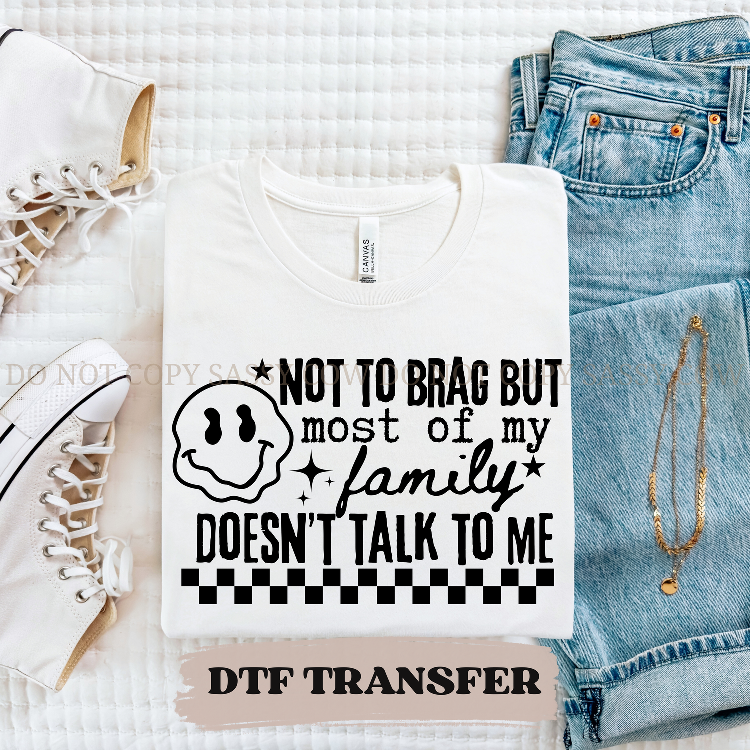 NOT TO BRAG BUT MOST OF MY FAMILY DOESN'T TALK TO ME - DTF TRANSFER 0386