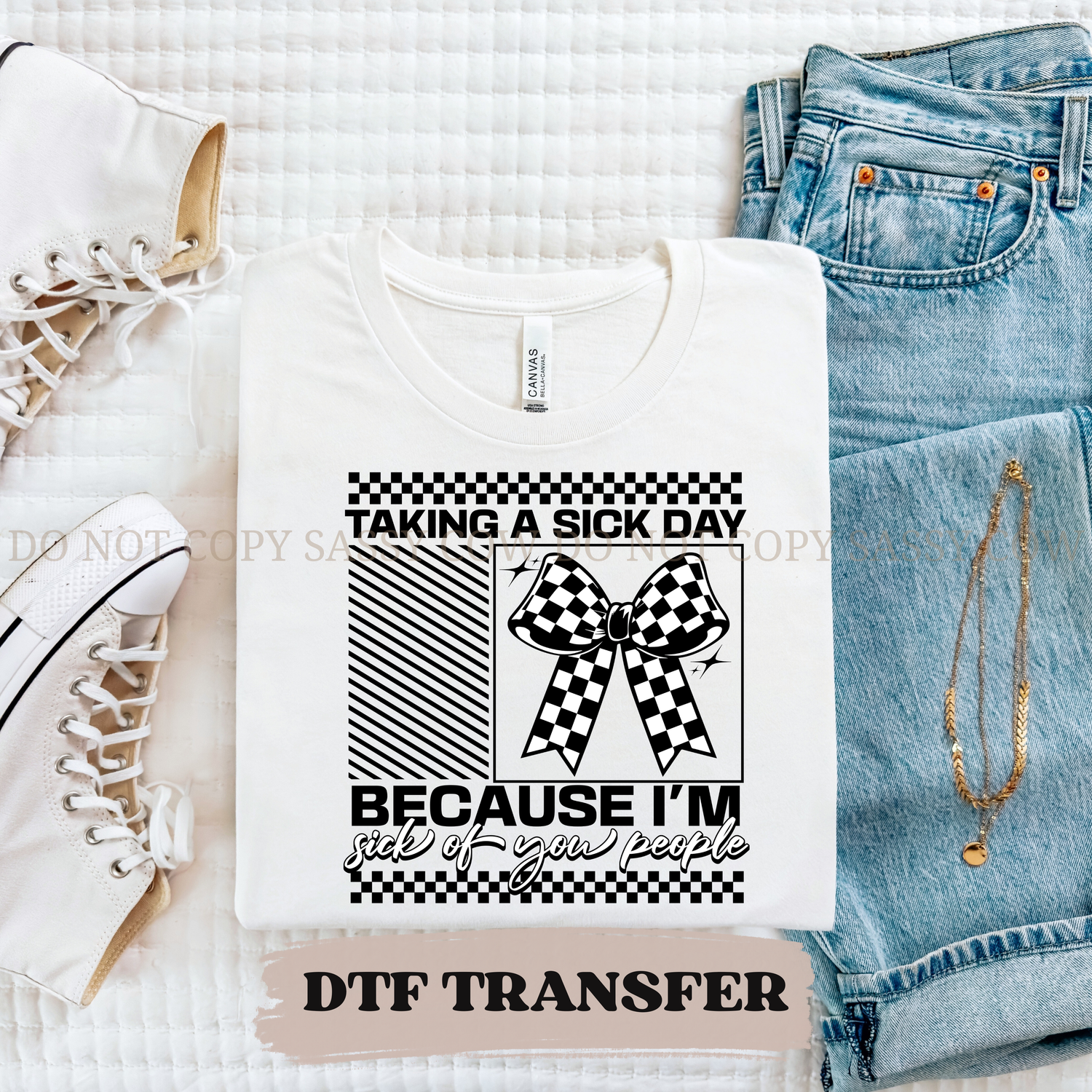 TAKING A SICK DAY - DTF TRANSFER 0392