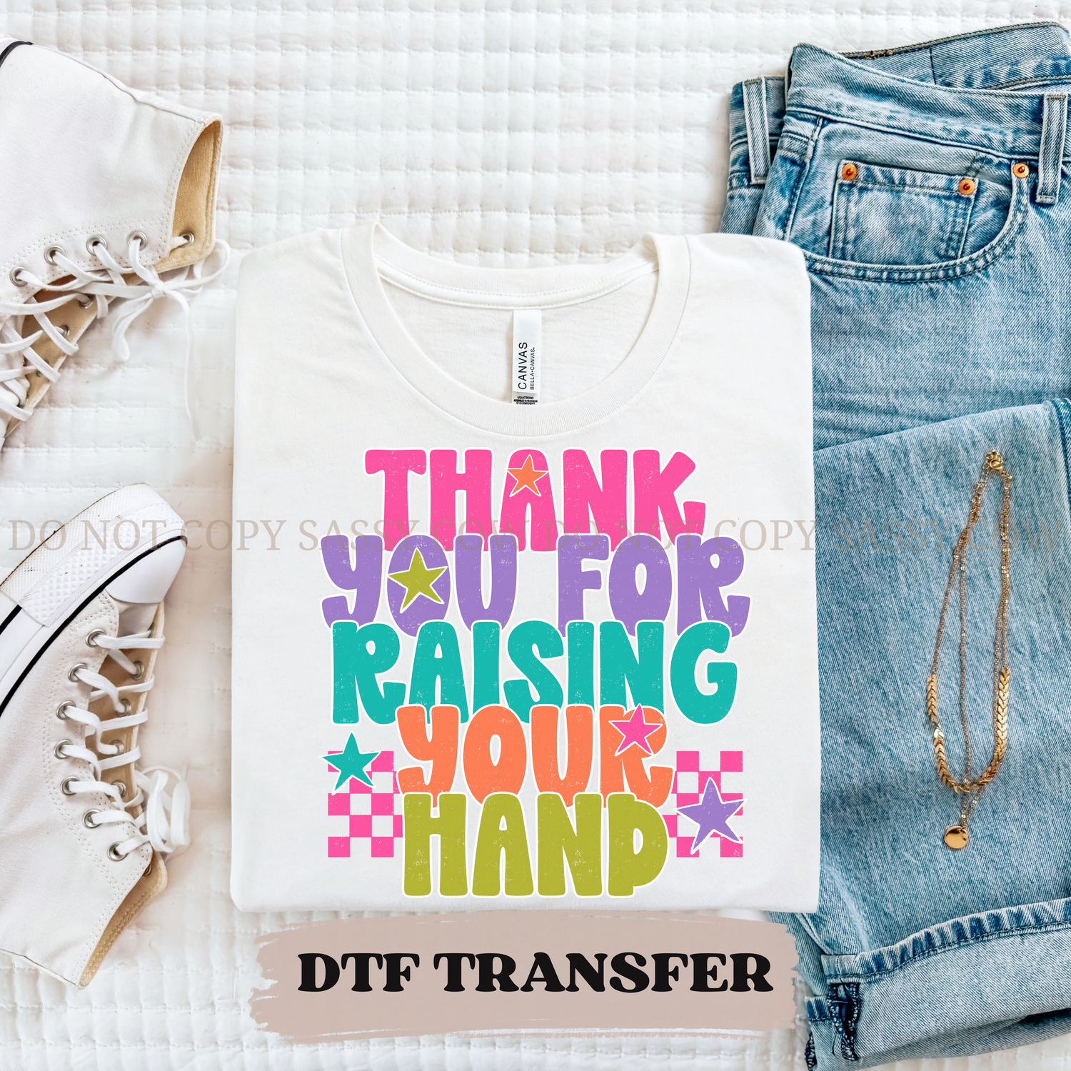 THANK YOU FOR RAISING YOUR HAND - DTF TRANSFER 0293