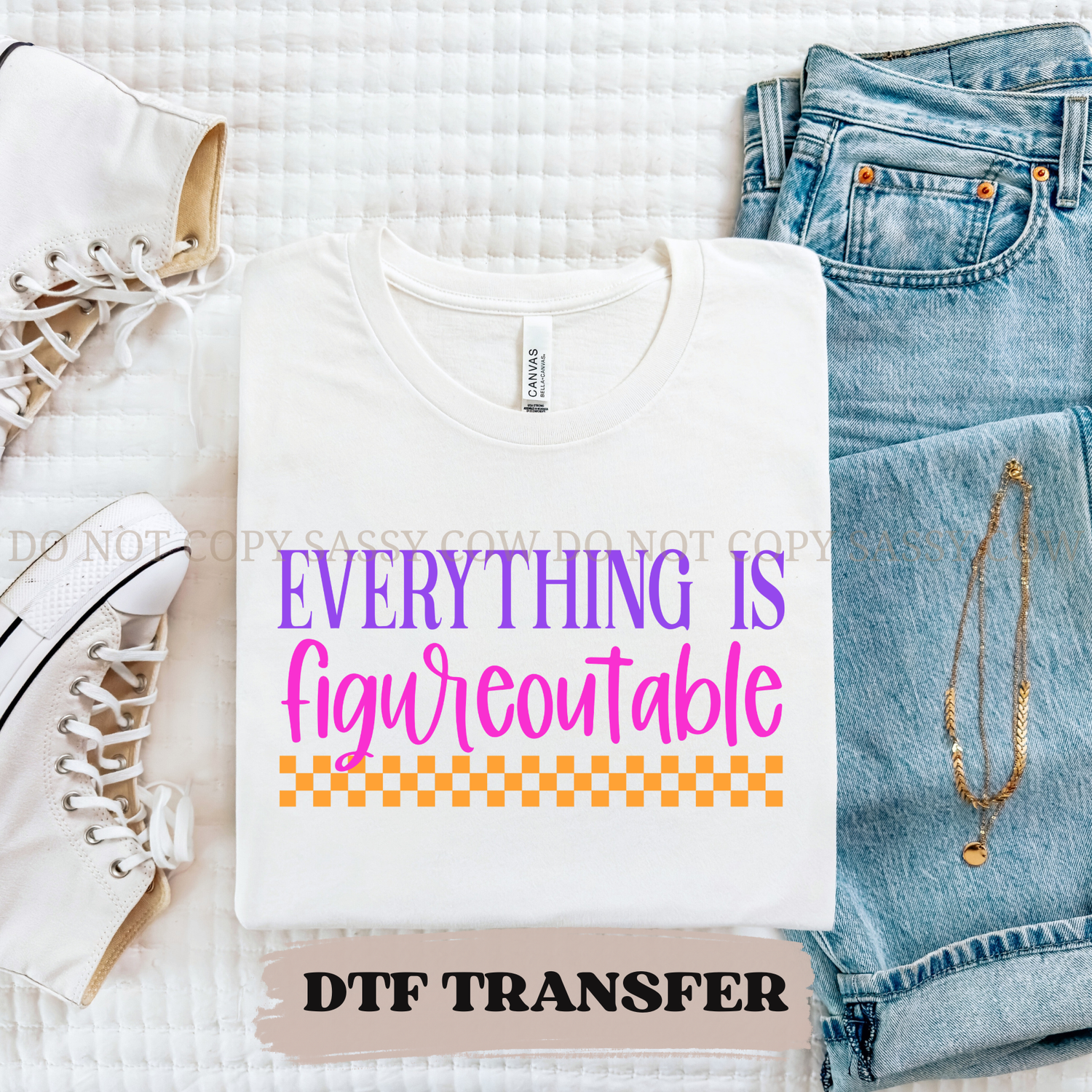 EVERYTHING IS FIGUREOUTABLE- DTF TRANSFER 0300