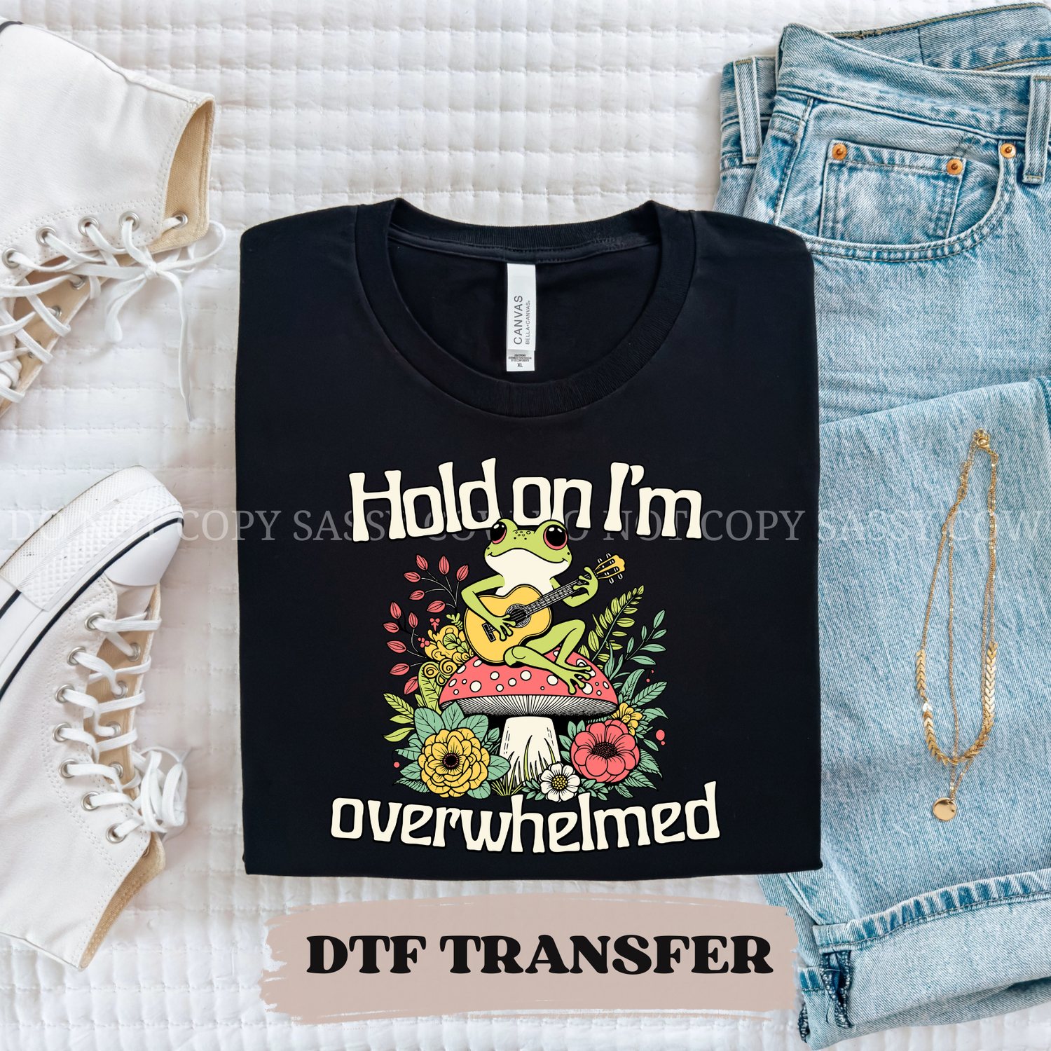 HOLD ON IM OVERWHELMED FROG - DTF TRANSFER 0325