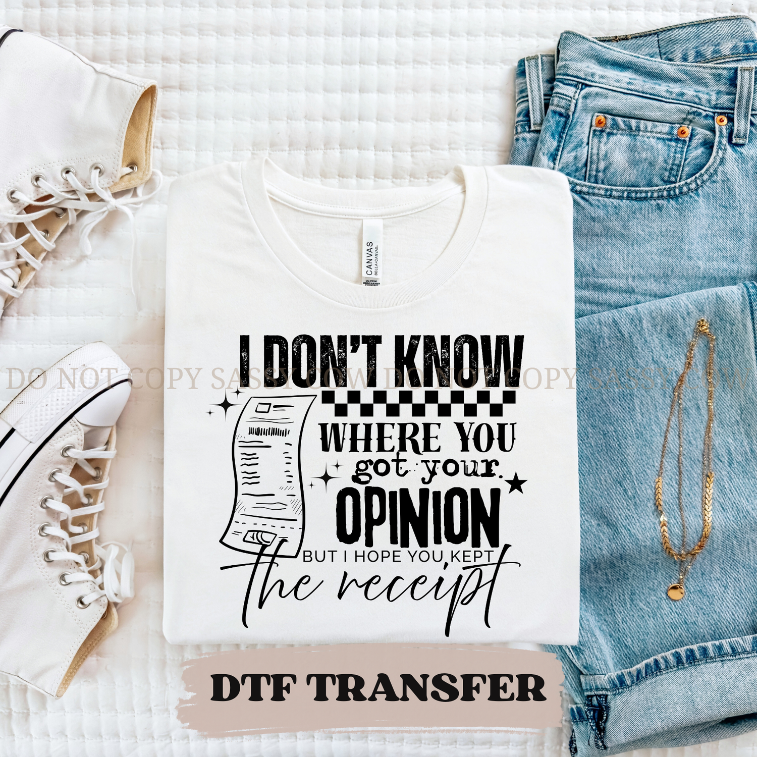 I HOPE YOU KEPT THE RECIEPT - DTF TRANSFER 0352