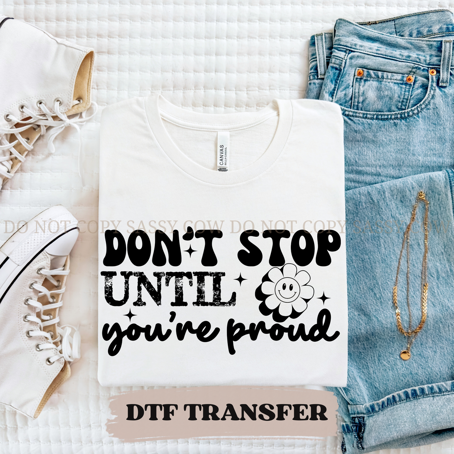 DON'T STOP UNTIL YOU'RE PROUD - DTF TRANSFER 0374