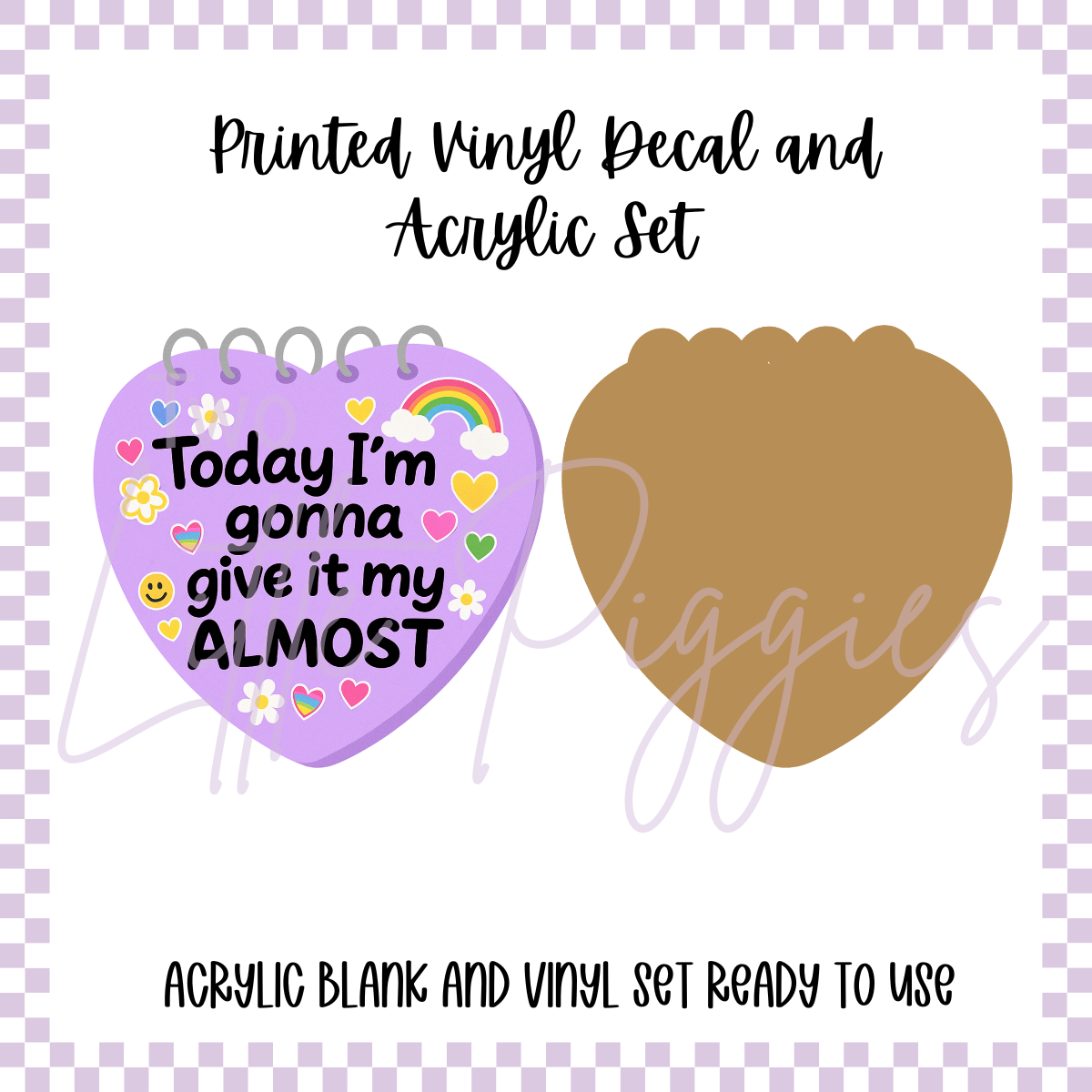 Printed Vinyl and Acrylic Set - Give it My Almost