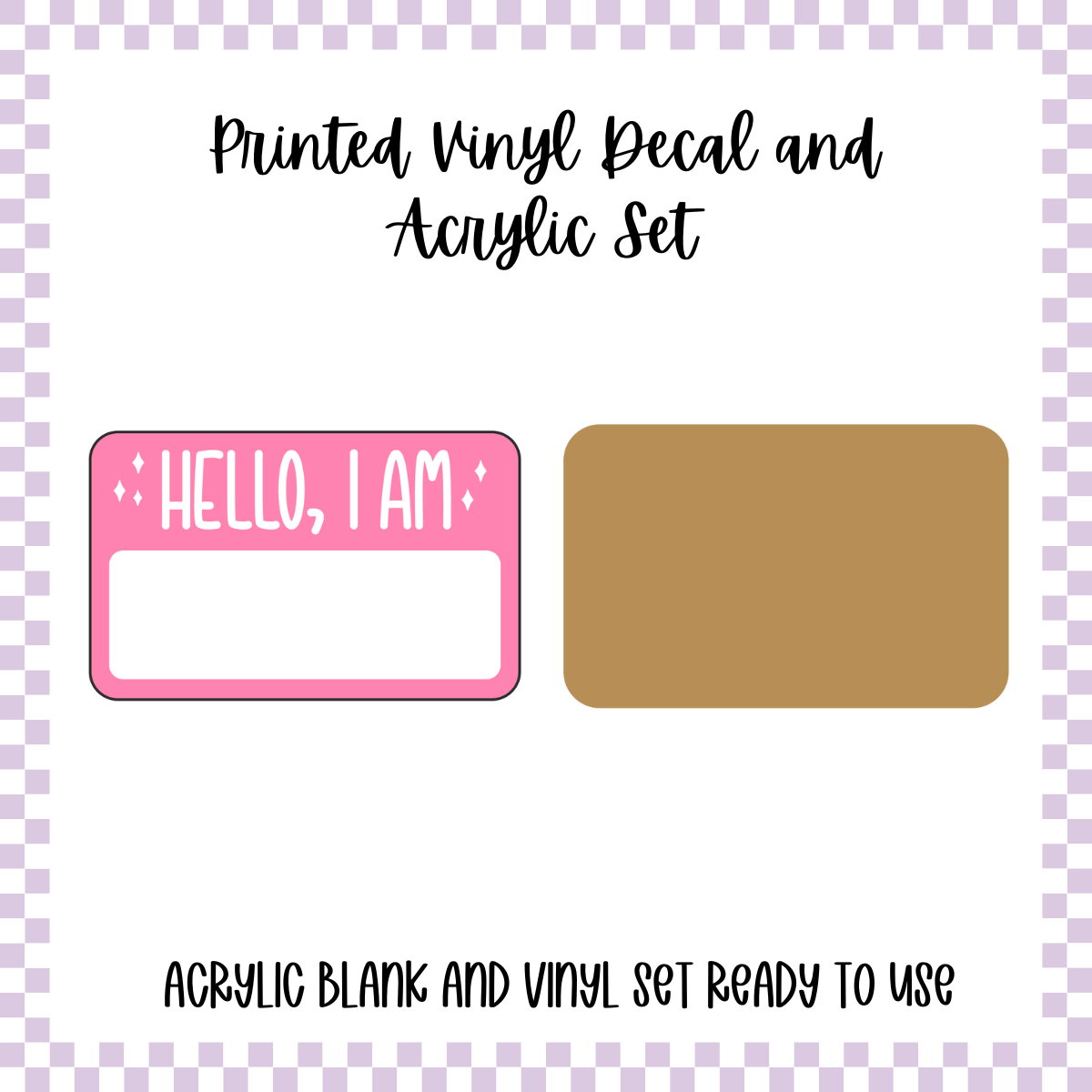 Printed Vinyl and Acrylic Set - Hello I'm - Blank Pink