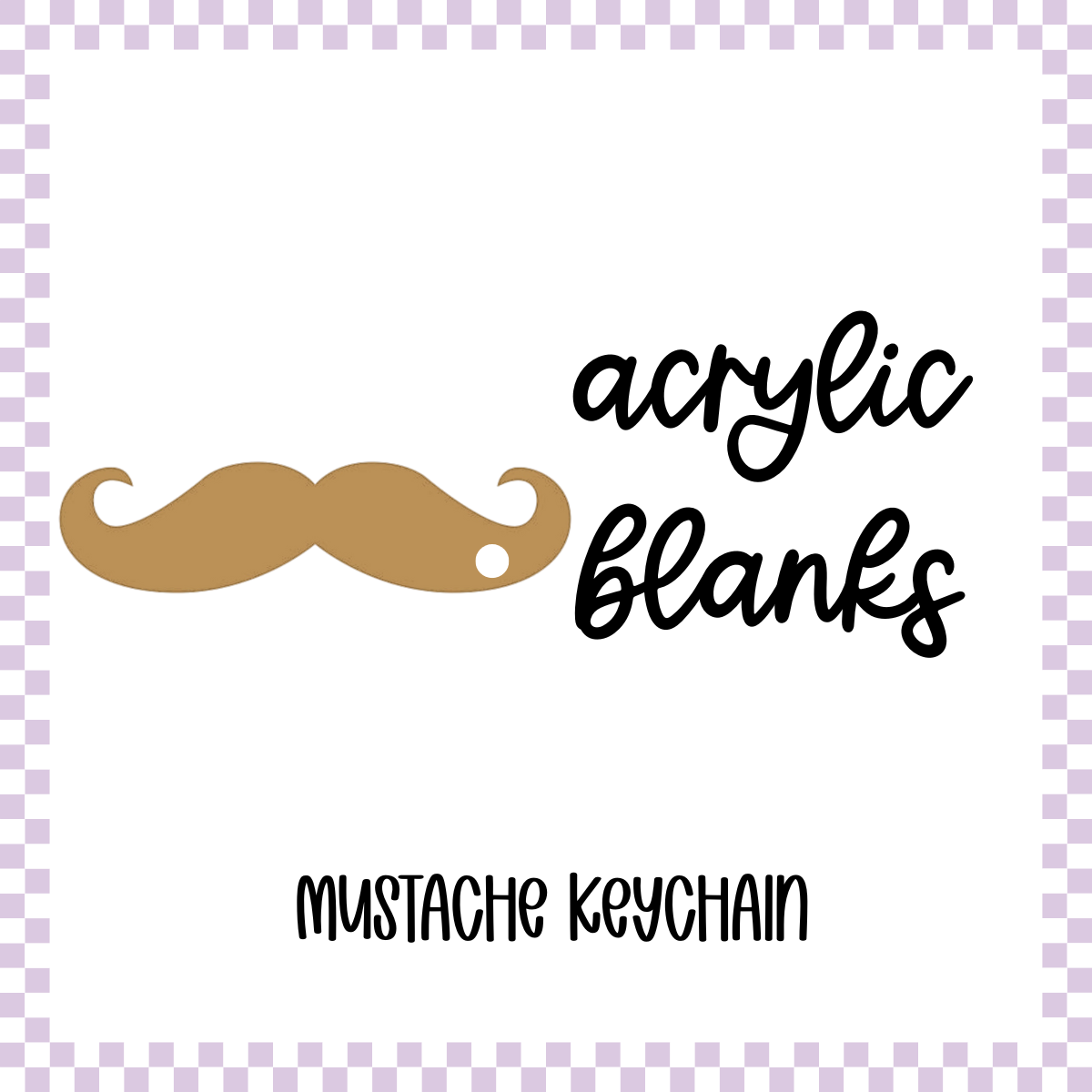 Acrylic Blank - Mustashe