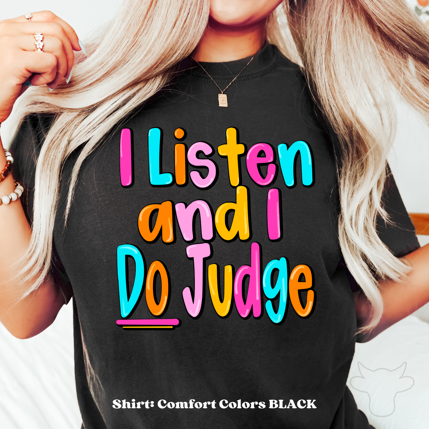 I LISTEN AND I DO JUDGE TEE