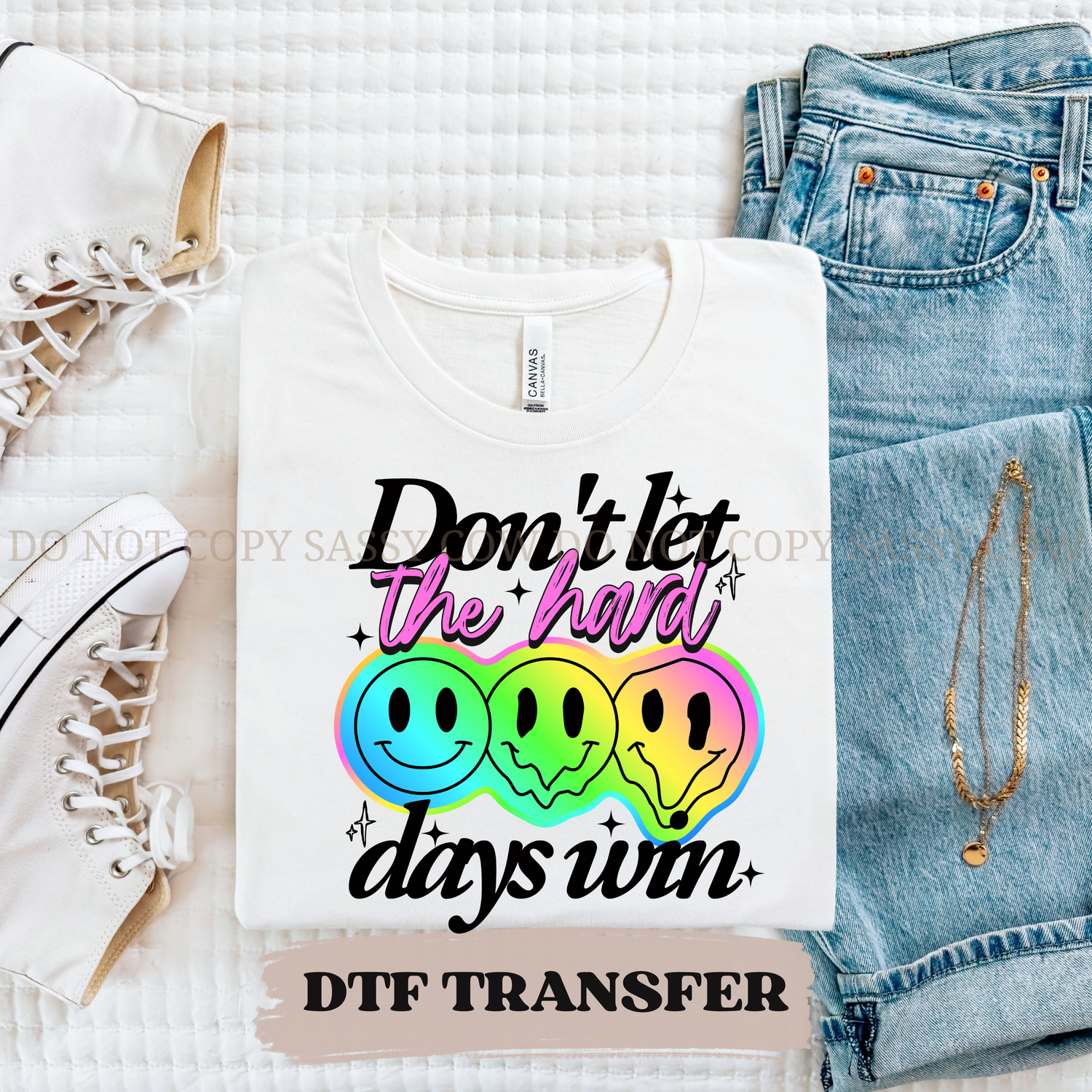 DON'T LET THE HARD DAYS WIN - DTF TRANSFER 0243