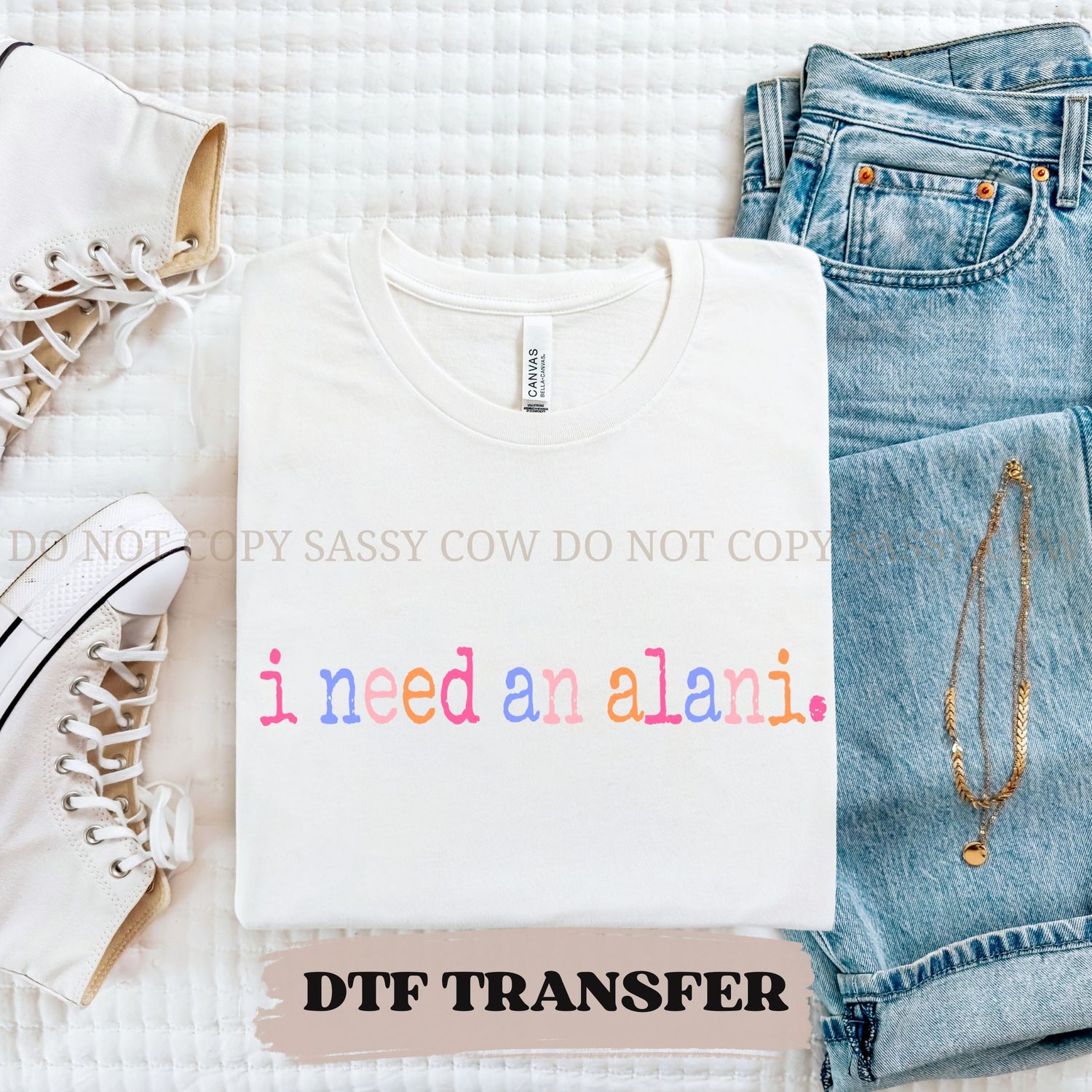 I NEED AN ALANI - DTF TRANSFER 0122