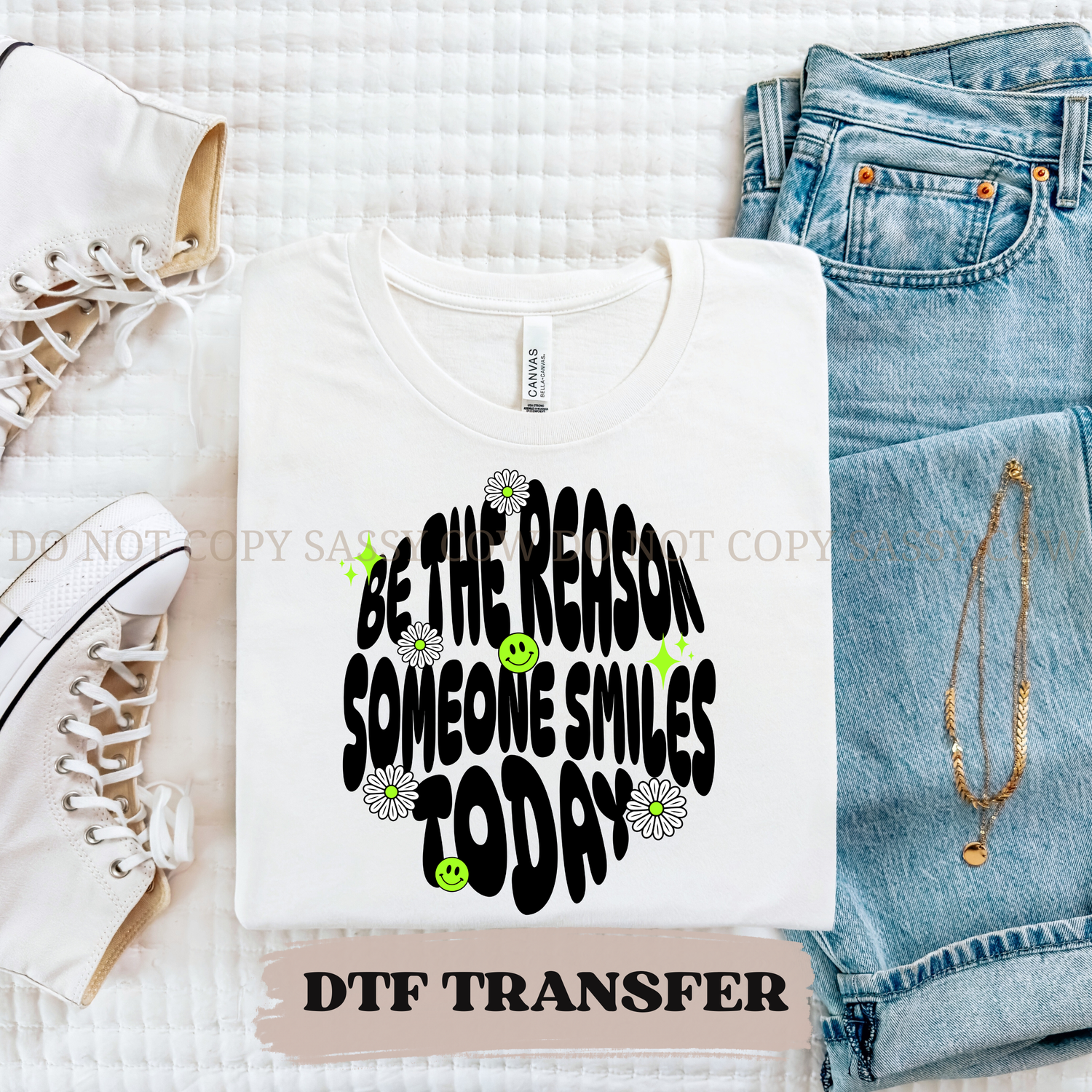 BE THE REASON SOMEONE SMILES TODAY  - DTF TRANSFER 0237