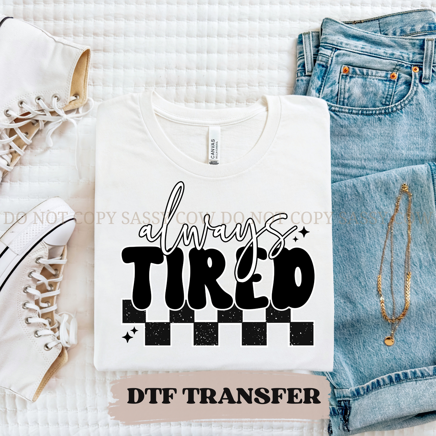 ALWAYS TIRED Regular DTF Transfer 013