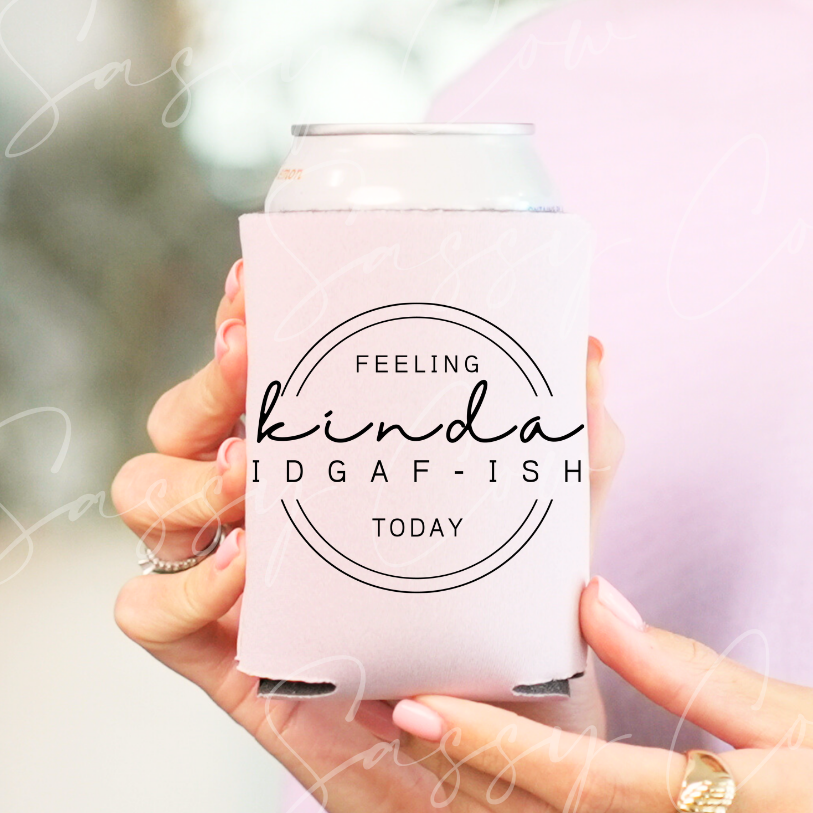 FEELING KINDA IDGAF-ISH - DTF COOZIE TRANSFER 013