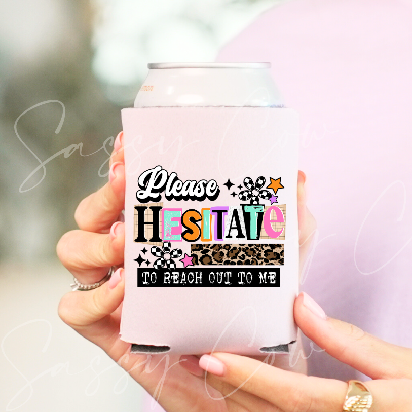 PLEASE HESITATE TO REACH OUT TO ME - DTF COOZIE TRANSFER 007