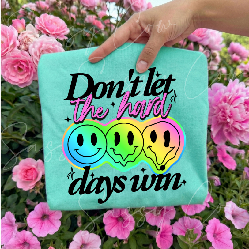 DON'T LET THE HARD DAYS WIN TEE - 029