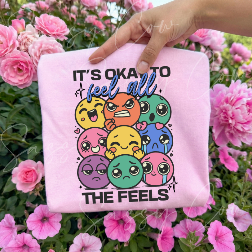 IT'S OKAY TO FEEL ALL THE FEELS TEE - 030