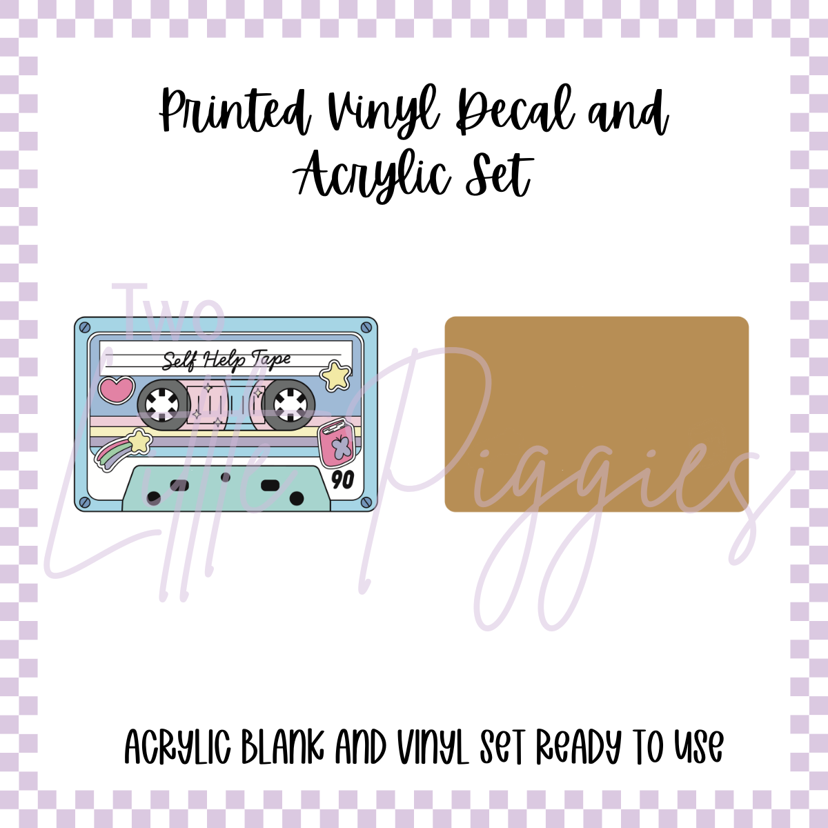 Printed Vinyl and Acrylic Set - Self Help Tape