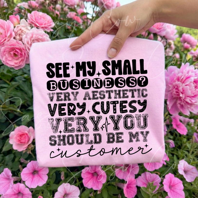 SEE MY SMALL BUSINESS TEE - 048