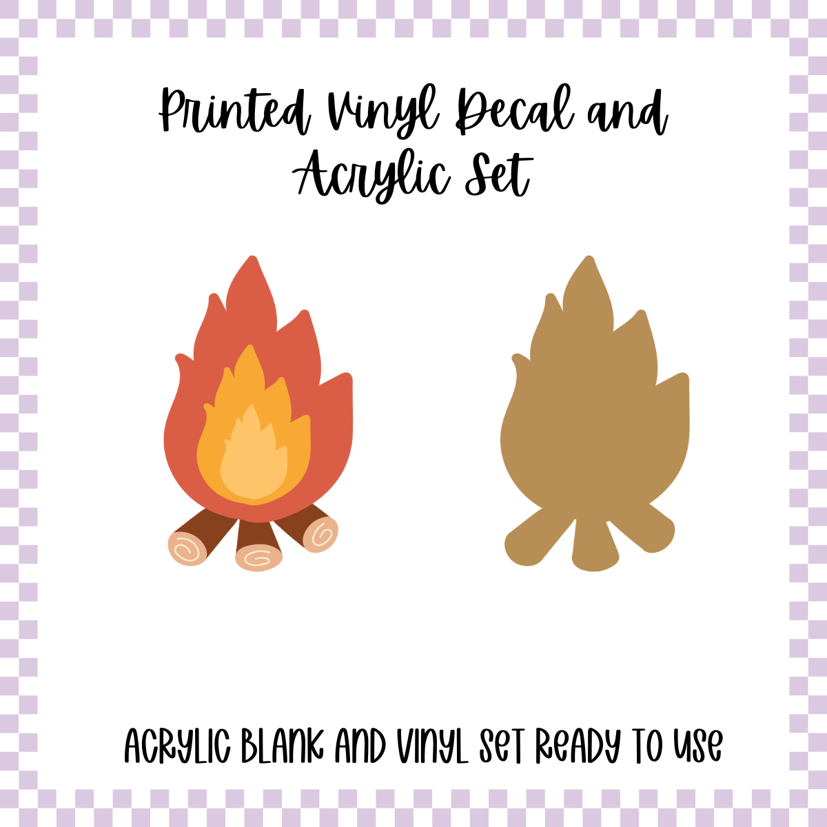 Printed Vinyl and Acrylic Set - Camp Fire