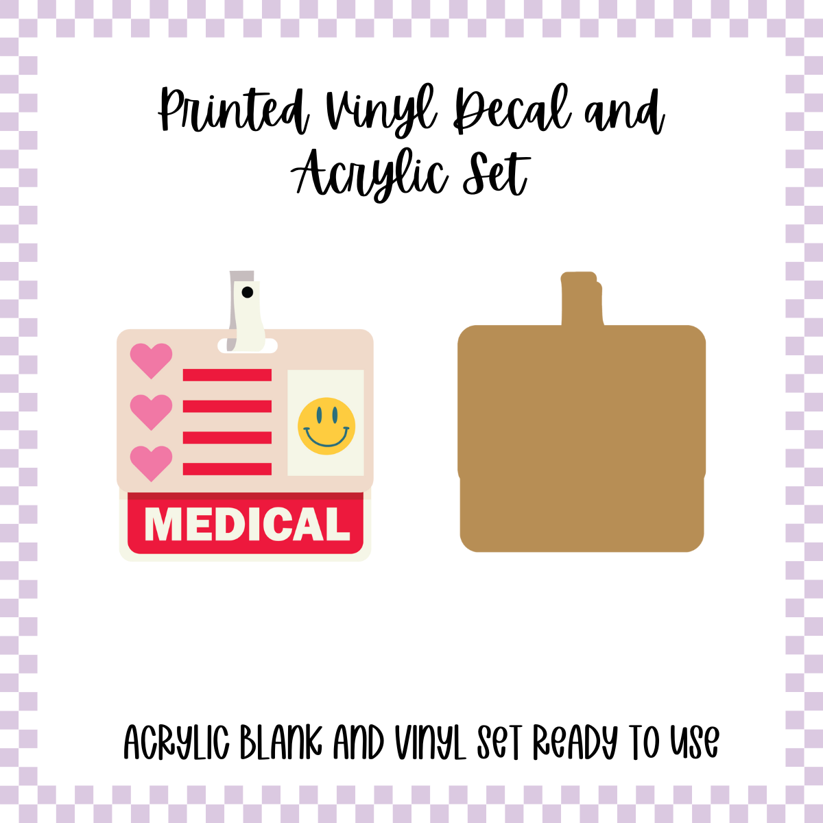 Printed Vinyl and Acrylic Set - Badge - Medical