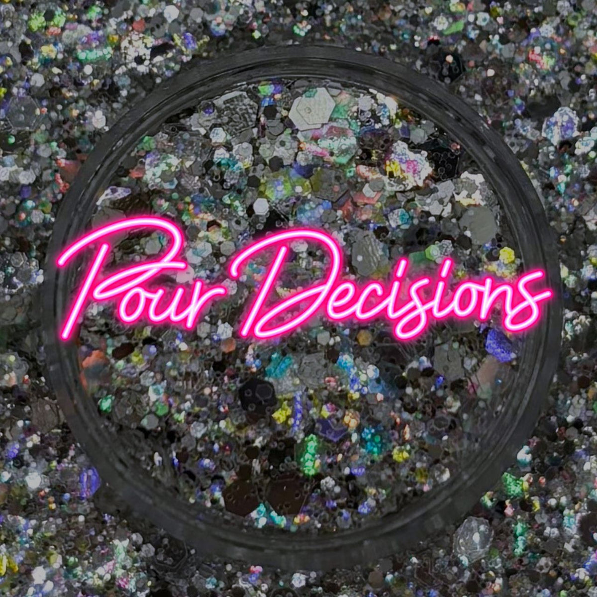 POUR DECISIONS CUSTOM GLITTER MIXING