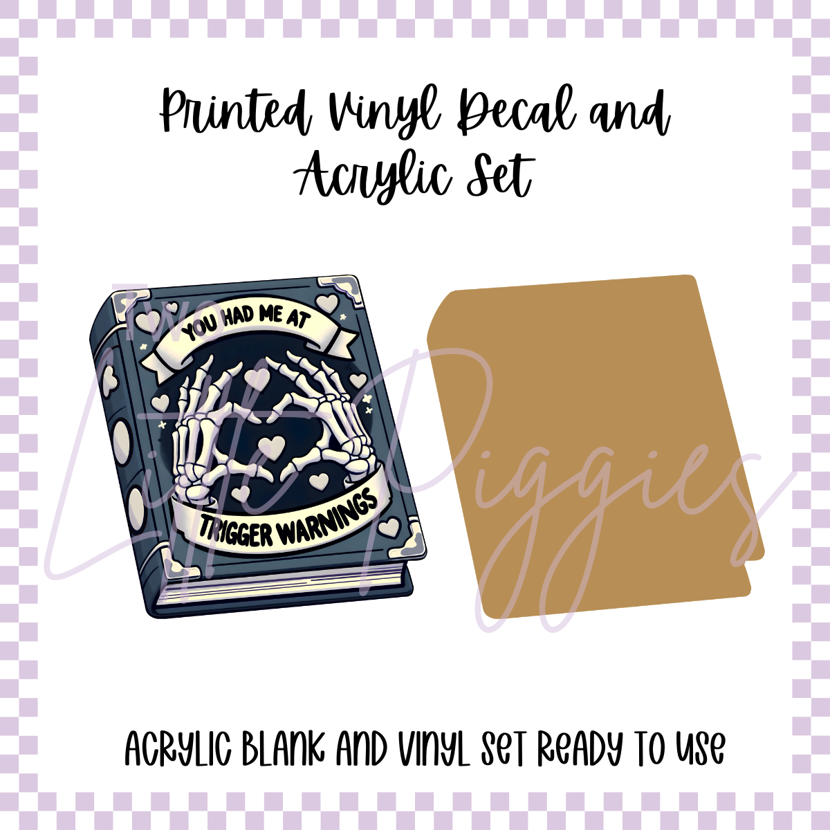 Printed Vinyl and Acrylic Set - You had me at Trigger Warning