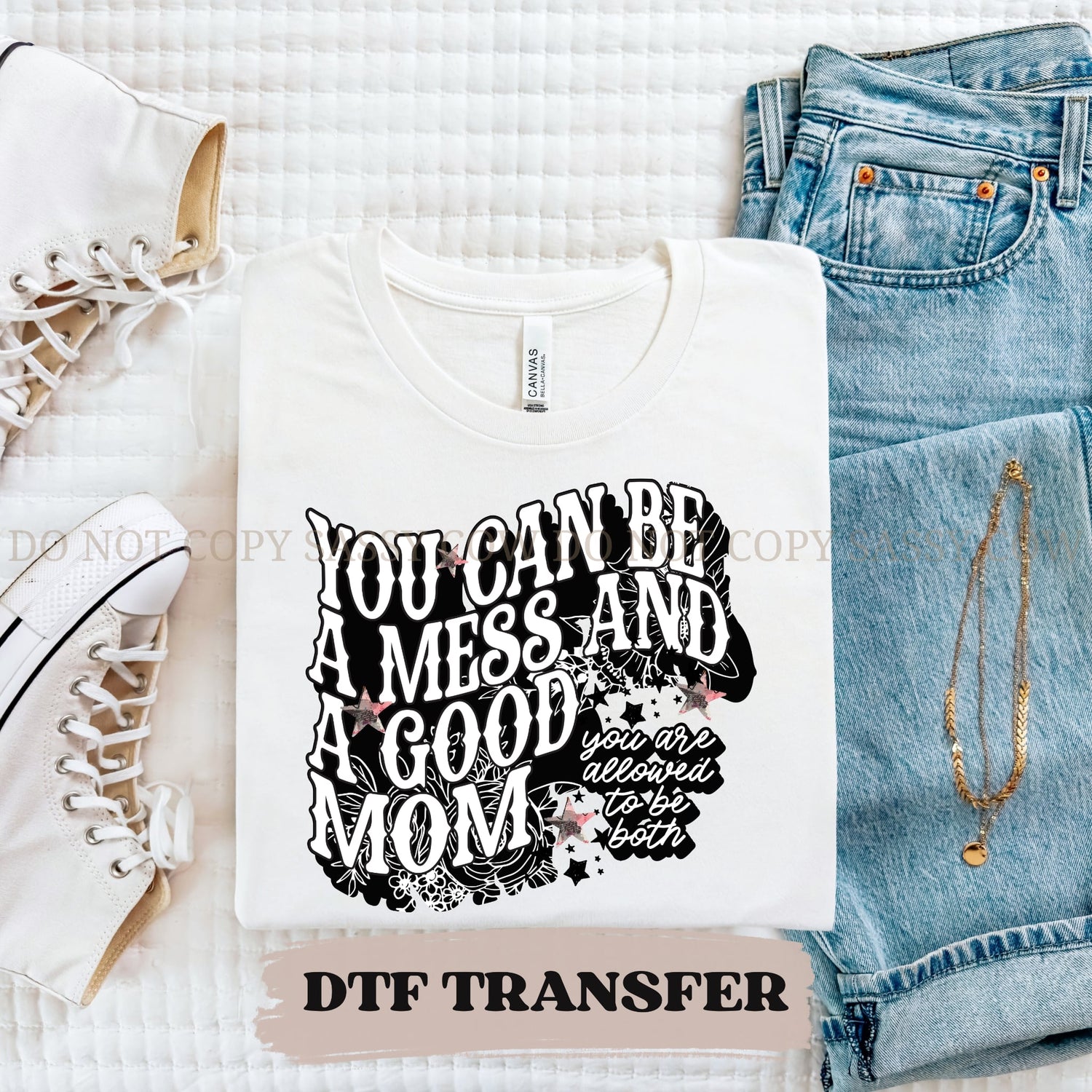 YOU CAN BE A MESS AND A GOOD MOM - DTF TRANSFER 0155